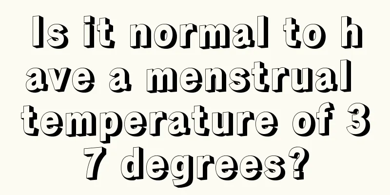 Is it normal to have a menstrual temperature of 37 degrees?