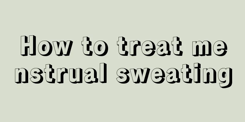 How to treat menstrual sweating