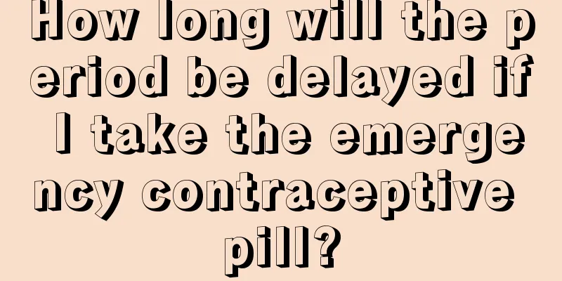 How long will the period be delayed if I take the emergency contraceptive pill?