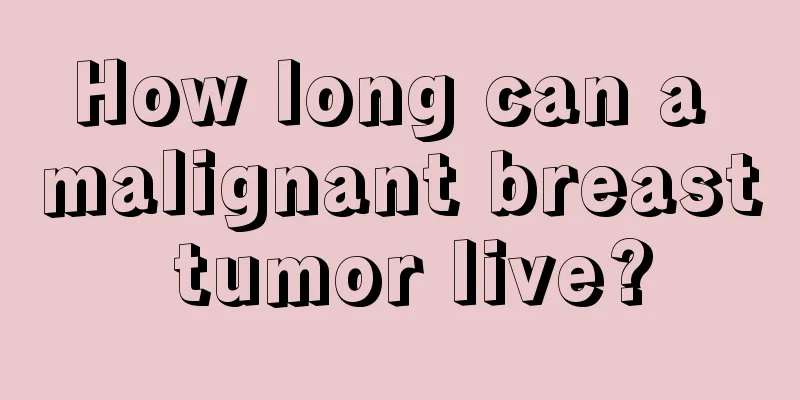 How long can a malignant breast tumor live?