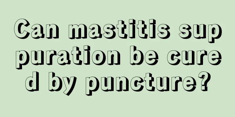 Can mastitis suppuration be cured by puncture?