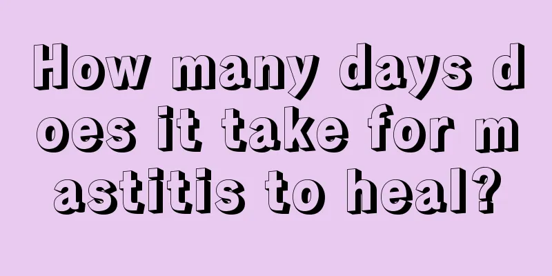 How many days does it take for mastitis to heal?