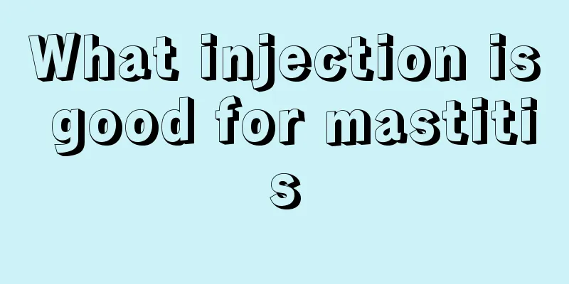 What injection is good for mastitis