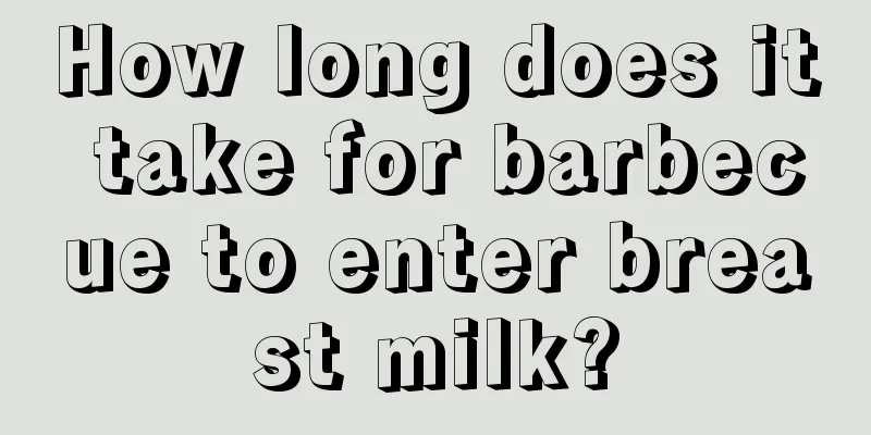 How long does it take for barbecue to enter breast milk?