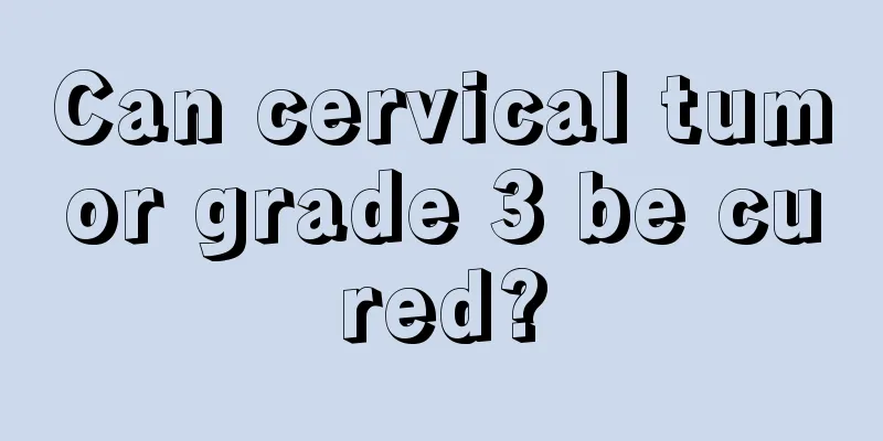 Can cervical tumor grade 3 be cured?