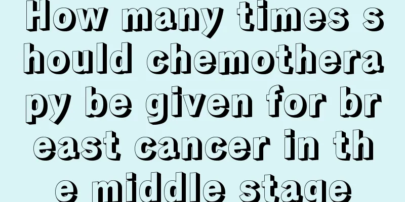 How many times should chemotherapy be given for breast cancer in the middle stage