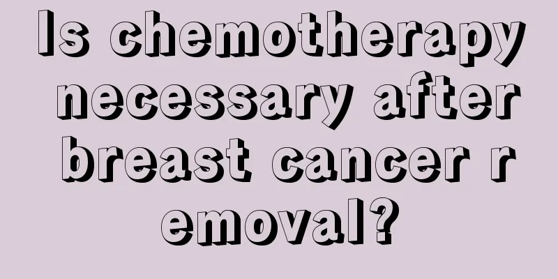 Is chemotherapy necessary after breast cancer removal?