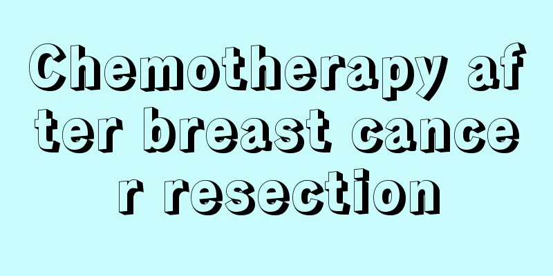 Chemotherapy after breast cancer resection