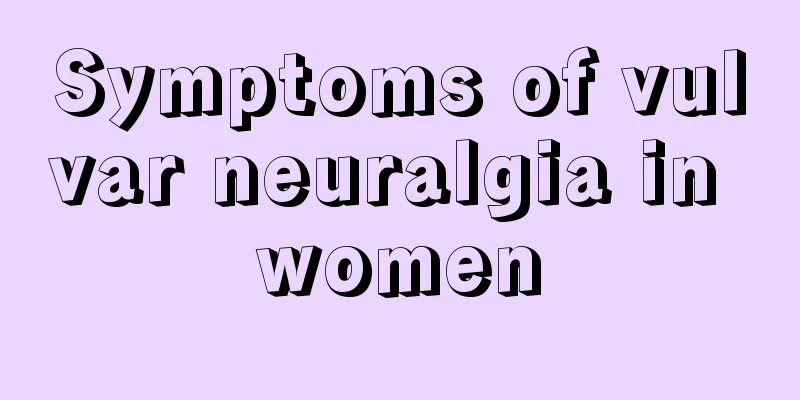 Symptoms of vulvar neuralgia in women