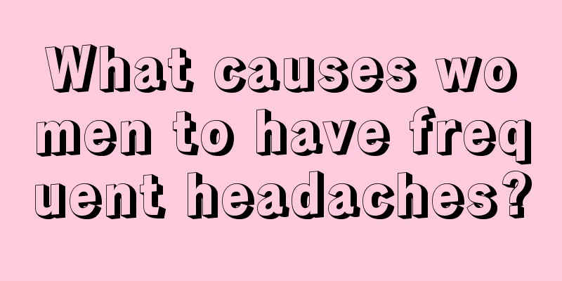 What causes women to have frequent headaches?