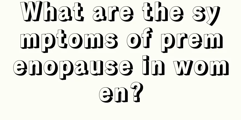 What are the symptoms of premenopause in women?