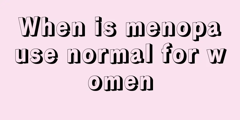 When is menopause normal for women