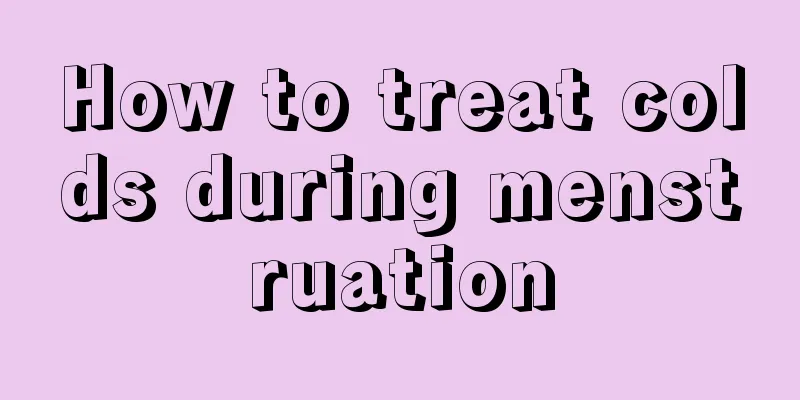 How to treat colds during menstruation