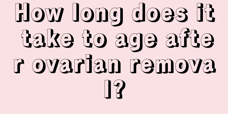 How long does it take to age after ovarian removal?