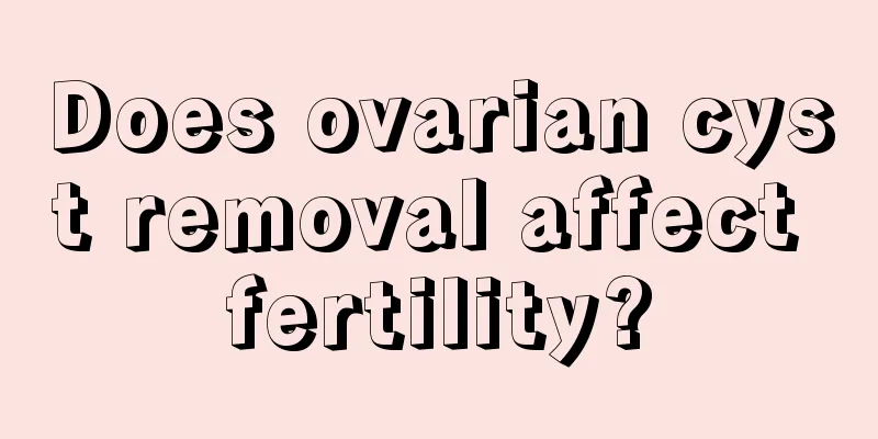 Does ovarian cyst removal affect fertility?