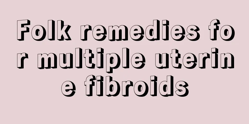 Folk remedies for multiple uterine fibroids