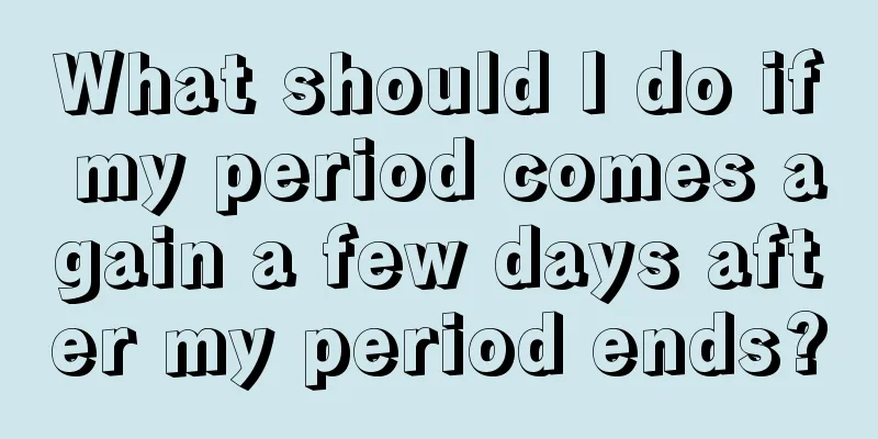 What should I do if my period comes again a few days after my period ends?