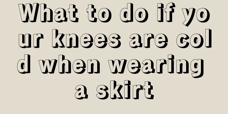 What to do if your knees are cold when wearing a skirt