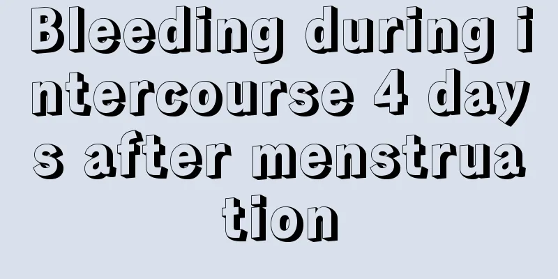 Bleeding during intercourse 4 days after menstruation