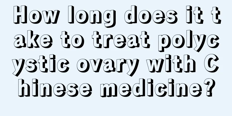 How long does it take to treat polycystic ovary with Chinese medicine?