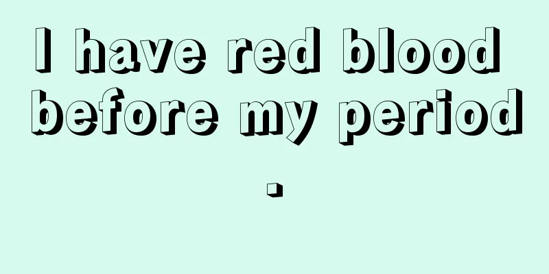 I have red blood before my period.