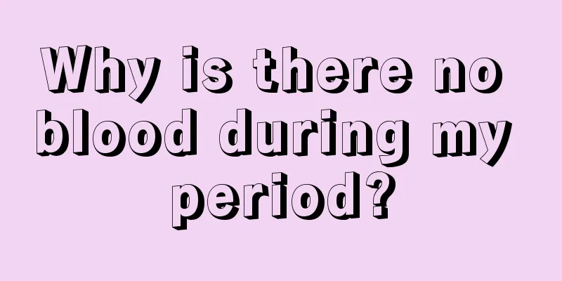 Why is there no blood during my period?