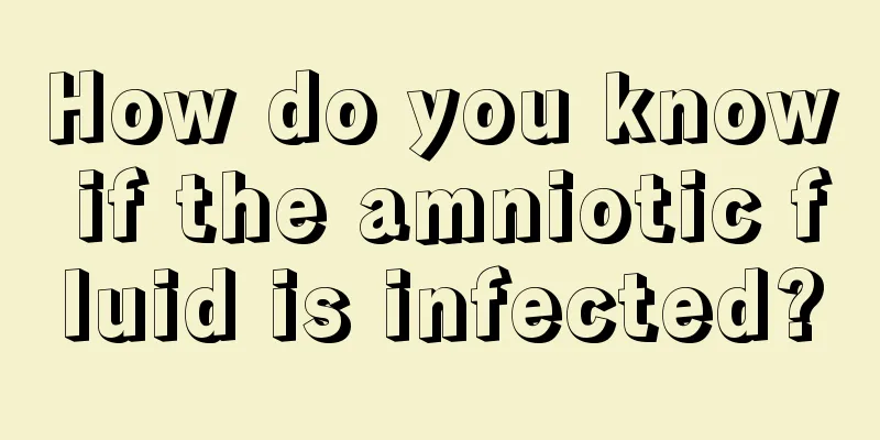 How do you know if the amniotic fluid is infected?