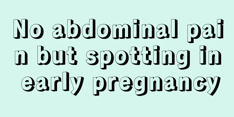 No abdominal pain but spotting in early pregnancy