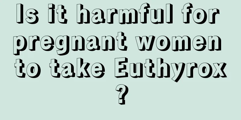 Is it harmful for pregnant women to take Euthyrox?