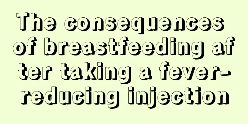 The consequences of breastfeeding after taking a fever-reducing injection