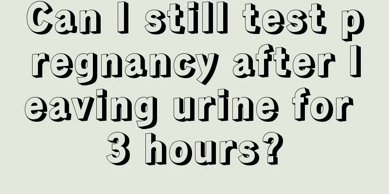 Can I still test pregnancy after leaving urine for 3 hours?