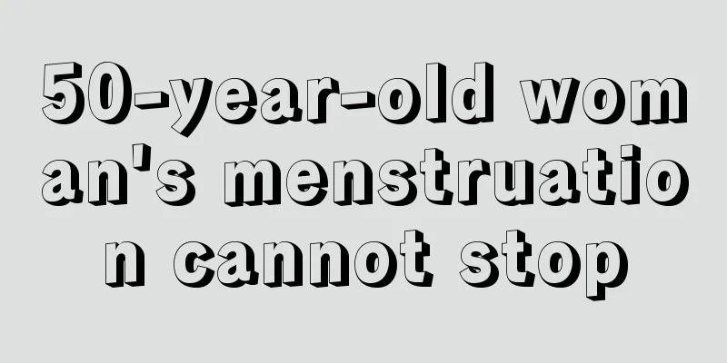 50-year-old woman's menstruation cannot stop