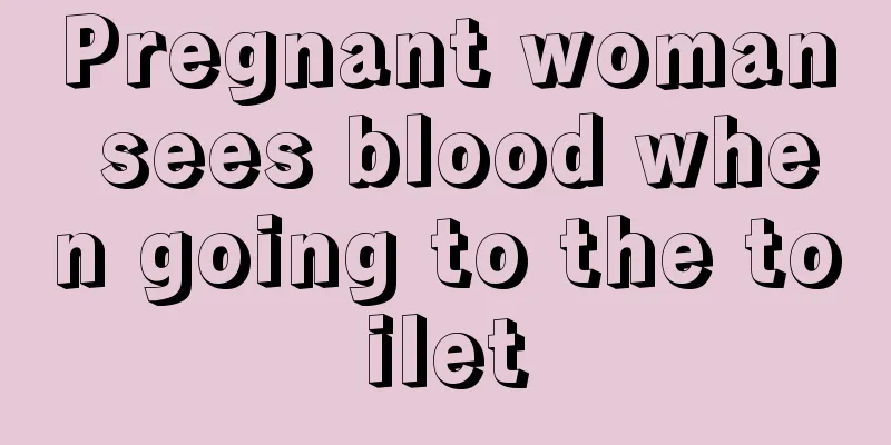 Pregnant woman sees blood when going to the toilet