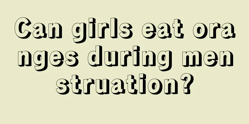 Can girls eat oranges during menstruation?