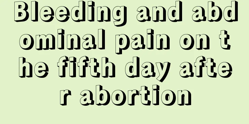 Bleeding and abdominal pain on the fifth day after abortion