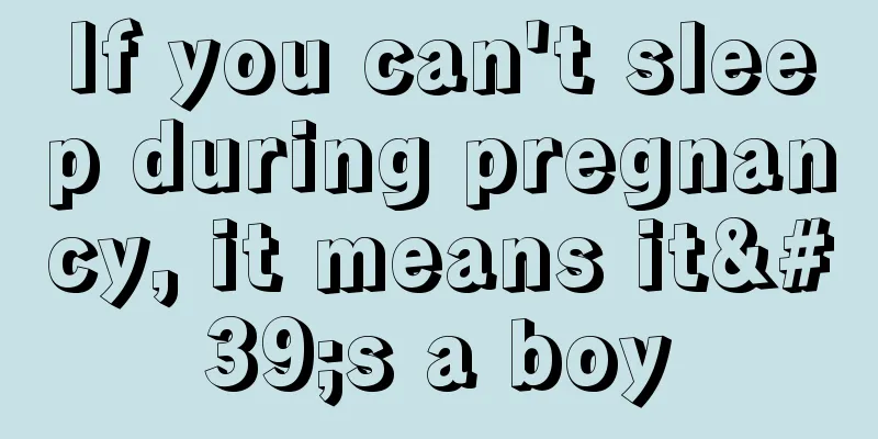 If you can't sleep during pregnancy, it means it's a boy