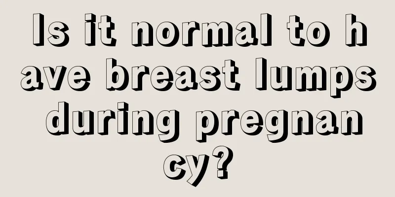 Is it normal to have breast lumps during pregnancy?