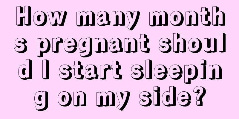 How many months pregnant should I start sleeping on my side?