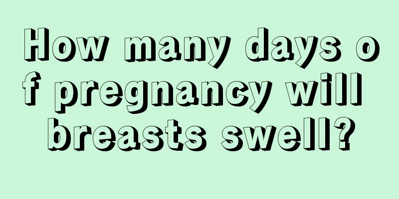 How many days of pregnancy will breasts swell?