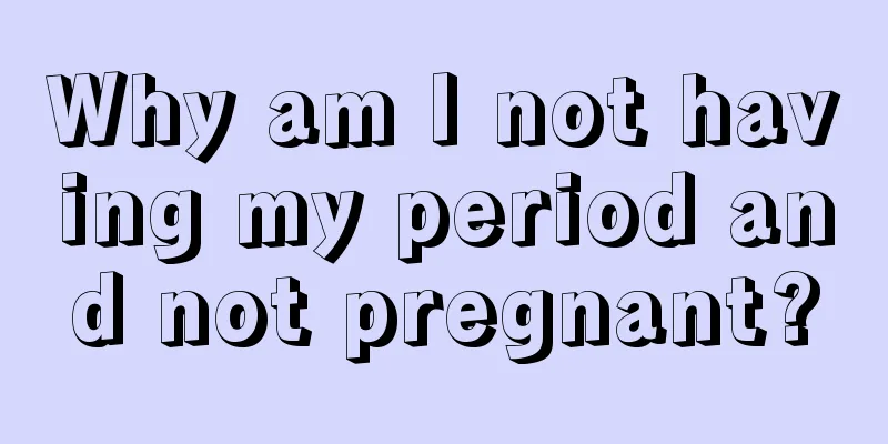 Why am I not having my period and not pregnant?