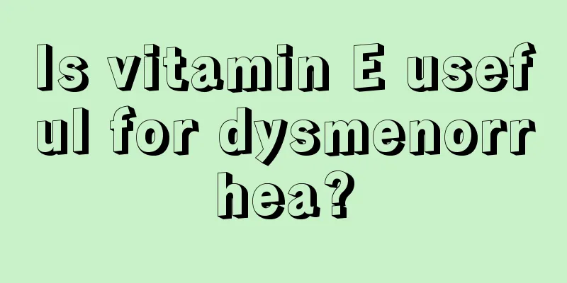 Is vitamin E useful for dysmenorrhea?