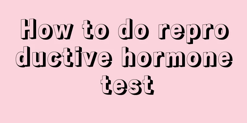 How to do reproductive hormone test