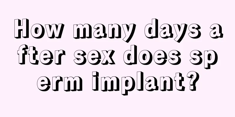 How many days after sex does sperm implant?