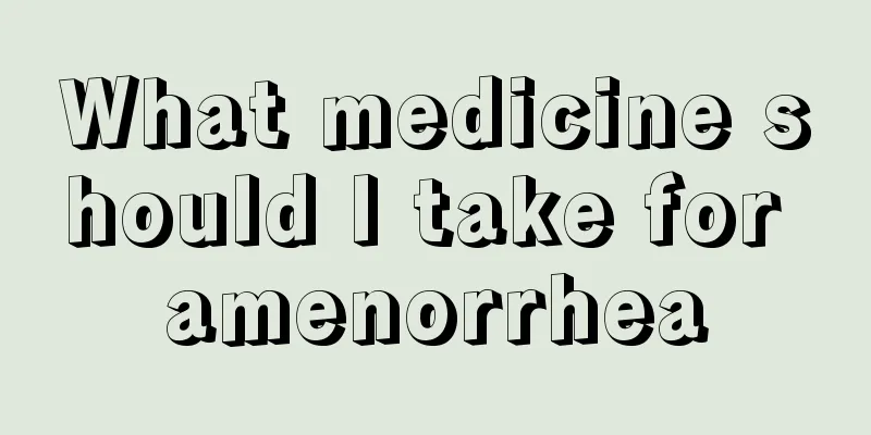 What medicine should I take for amenorrhea