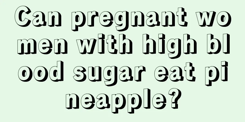 Can pregnant women with high blood sugar eat pineapple?