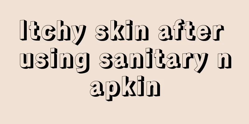 Itchy skin after using sanitary napkin