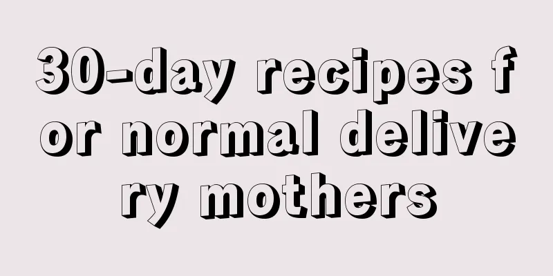 30-day recipes for normal delivery mothers