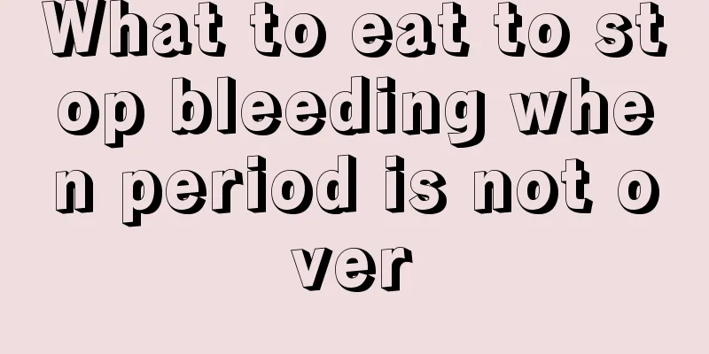 What to eat to stop bleeding when period is not over