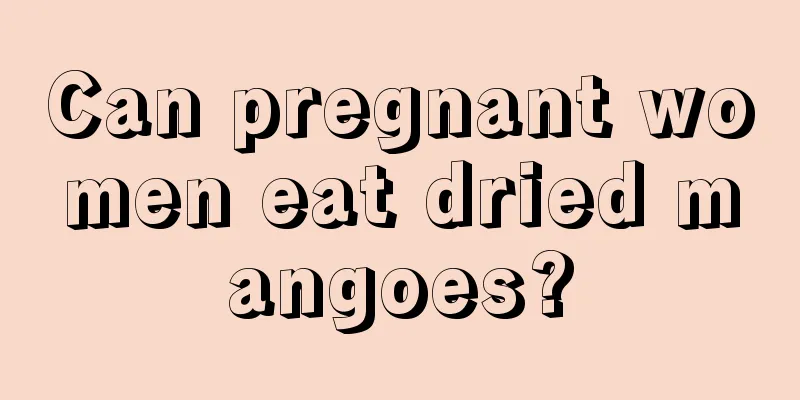 Can pregnant women eat dried mangoes?