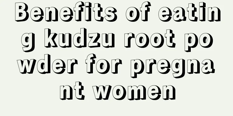 Benefits of eating kudzu root powder for pregnant women